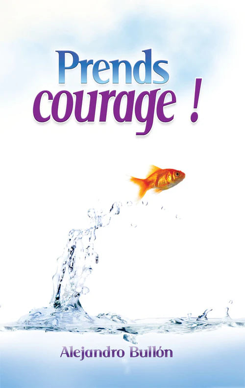 Prends courage !